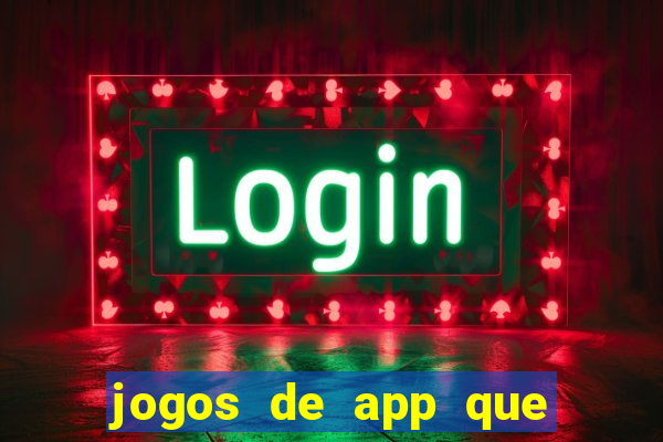 jogos de app que ganha dinheiro